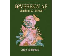 Sovereign AF: The Perfect Journal-Manifesto to Unlock Your Personal Power, Break Generational Patterns, and Become Your Own Best Friend