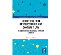 Sovereign Debt Restructuring and Contract Law : A Good Faith and Relational Contract Approach