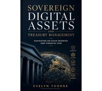 Sovereign Digital Assets & Treasury Management: A Guide to On-Chain Reserves and Macro Risk Mitigation