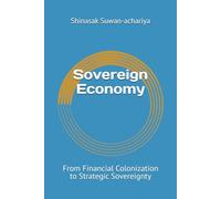 Sovereign Economy: From Financial Colonization to Strategic Sovereignty