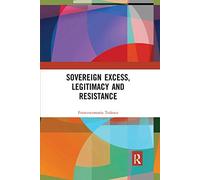 Sovereign Excess, Legitimacy and Resistance – Routledge