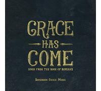 Sovereign Grace - Grace Has Come: Songs From The Book Of Romans