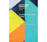 Sovereign Heritage Crime : Security, Autocracy, and the Material Past