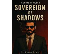 Sovereign of Shadows: The Shadows Syndicate, Book 1, By Sai Kumar Panda