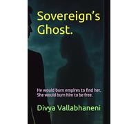 Sovereign’s Ghost.: He would burn empires to find her. She would burn him to be free. (SURVIVAL)