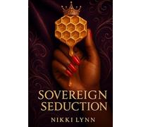 Sovereign Seduction: She wasn't just written, She was summoned (by NikkiLynn)