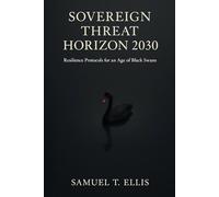 Sovereign Threat Horizon 2030: Resilience Protocols for an Age of Black Swans