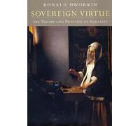 Sovereign Virtue - The Theory & Practice of Equality: The Theory and Practice of Equality