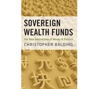 Sovereign Wealth Funds: The New Intersection of Money and Politics