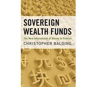 Sovereign Wealth Funds: The New Intersection of Money and Politics. Bald<|