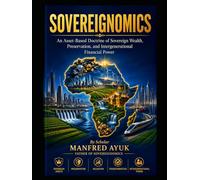 Sovereignomics: Sovereignomics: Transforming African Wealth into Sovereign Power