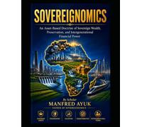 Sovereignomics: Sovereignomics: Transforming African Wealth into Sovereign Power