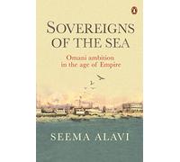 Sovereigns of the Sea: Omani ambition in the age of empire