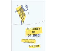 Sovereignty and Contestation: Practices of Pluralism in Canada and the European Union