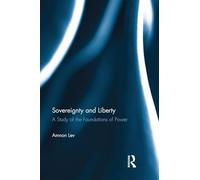 Sovereignty and Liberty: A Study of the Foundations of Power