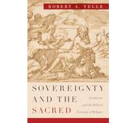 Sovereignty and the Sacred: Secularism and the Political Economy of Religion