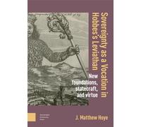 Sovereignty as a Vocation in Hobbes's Leviathan: New foundations, Statecraft, and Virtue