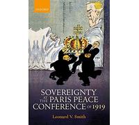 Sovereignty at the Paris Peace Conference of 1919 (The Greater War)