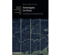 Sovereignty in China: A Genealogy of a Concept since 1840: 141 (Cambridge Studies in International and Comparative Law, Series Number 141)