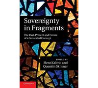 Sovereignty in Fragments: The Past, Present And Future Of A Contested Concept