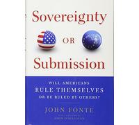 Sovereignty or Submission: Will Americans Rule Themselves or be Ruled by Others?
