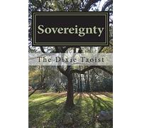 Sovereignty: The Tao Principle of Self-Management: 2 (The Dixie Taoist)