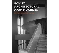 Soviet Architectural Avant-Gardes