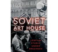 Soviet Art House: Lenfilm Studio under Brezhnev