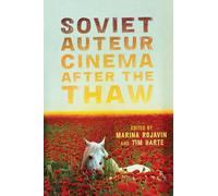 Soviet Auteur Cinema After the Thaw (Wisconsin Film Studies)