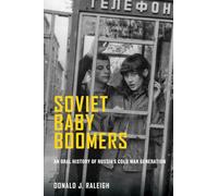 Soviet Baby Boomers: An Oral History of Russia's Cold War Generation (Oxford Oral History Series)
