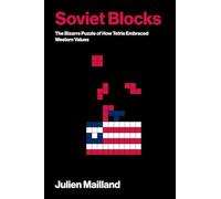 Soviet Blocks: The Bizarre Puzzle of How Tetris Embraced Western Values (Game Histories)