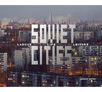 Soviet Cities: Labour, Life & Leisure