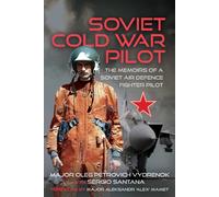 Soviet Cold War Pilot : The Memoirs of a Soviet Air Defence Fighter Pilot