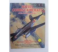 Soviet Combat Aircraft of the Second World War: Volume Two: Twin-Engined Fighters, Attack Aircraft and Bombers: v. 2