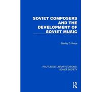 Soviet Composers and the Development of Soviet Music (Routledge Library Editions: Soviet Society)