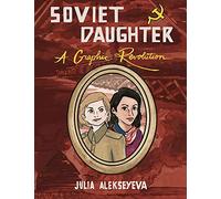 Soviet Daughter: A Graphic Revolution (Comix Journalism)