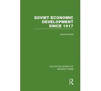 Soviet Economic Development Since 1917 (Collected Works of Maurice Dobb)