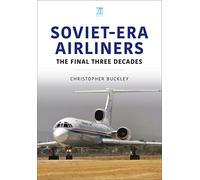 Soviet-Era Airliners: The Final Three Decades (Historic Commercial Aircraft Series)