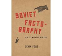 Soviet Factography: Reality without Realism
