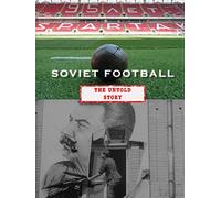 Soviet Football: The Untold Story