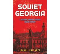 Soviet Georgia: A Personal Journey Through Recent History (Getting to Know Georgia)