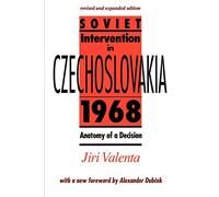 Soviet Intervention in Czechoslovakia, 1968: Anatomy of a Decision
