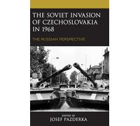 Soviet Invasion of Czechoslovakia in 1968: The Russian Perspective (The Harvard Cold War Studies Book Series)