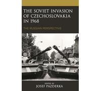 Soviet Invasion of Czechoslovakia in 1968: The Russian Perspective (The Harvard Cold War Studies Book Series)