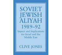 Soviet Jewish Aliyah, 1989-92: Impact and Implications for Israel and the Middle East