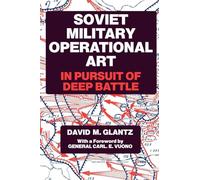 Soviet Military Operational Art: In Pursuit of Deep Battle: 2 (Soviet Russian Military Theory and Practice)