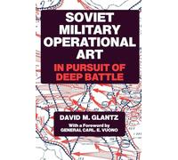 Soviet Military Operational Art: In Pursuit of Deep Battle: 2 (Soviet Russian Military Theory and Practice)