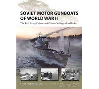 Soviet Motor Gunboats of World War II – The Red Army's 'river tanks' from Stalingrad to Berlin