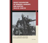 Soviet Occupation of Romania, Hungary, and Austria 1944/45-1948/49