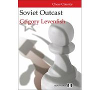 Soviet Outcast (Chess Classics Series): The Life and Games of Grigory Levenfish